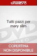 Tutti pazzi per mary slim dvd