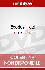 Exodus - dei e re slim film in dvd di Artisti Vari