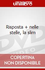 Risposta + nelle stelle, la slim dvd