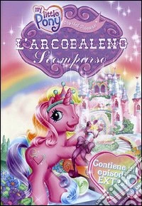 My Little Pony. L'arcobaleno scomparso dvd