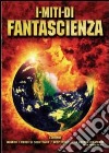 I miti di fantascienza (Cofanetto 3 DVD) dvd