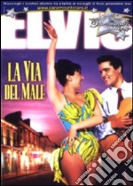 Elvis Presley - Via Del Male (La) dvd