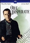Ore Disperate dvd