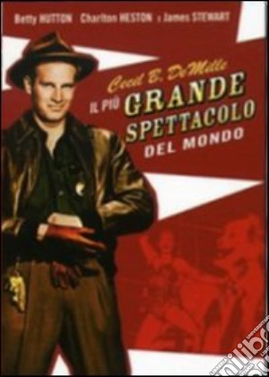 Piu' Grande Spettacolo Del Mondo (Il) film in dvd di Cecil B. De Mille