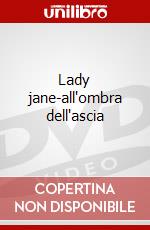 Lady jane-all'ombra dell'ascia dvd