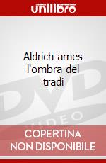 Aldrich ames l'ombra del tradi dvd