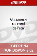 G.i.jones-i racconti dell'eta' dvd