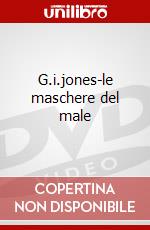 G.i.jones-le maschere del male dvd