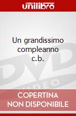 Un grandissimo compleanno c.b. dvd