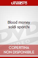 Blood money soldi sporchi dvd