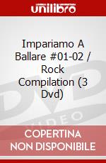Impariamo A Ballare #01-02 / Rock Compilation (3 Dvd) dvd