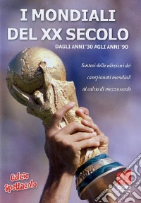Mondiali Del XX Secolo (I) - Dagli Anni 30 Agli Anni 90 dvd