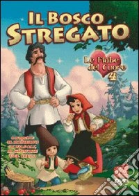 Bosco Stregato (Il) - Fiabe Del Cuore 04 dvd