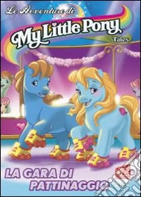My Little Pony Tales #03 - La Gara Di Pattinaggio dvd