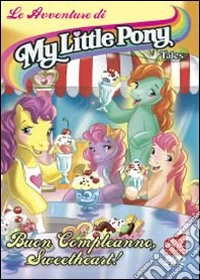 My Little Pony Tales #06 - Buon Compleanno Sweetheart dvd