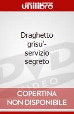 Draghetto grisu'- servizio segreto dvd