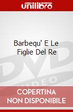 Barbequ' E Le Figlie Del Re dvd