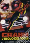 Crash L'Idolo Del Male (Ed. Limitata E Numerata) film in dvd di Charles Band