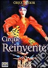 Cirque Du Soleil - Cirque Reinvente' dvd