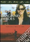 Imaginary Heroes film in dvd di Dan Harris