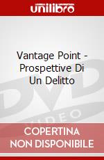 Vantage Point - Prospettive Di Un Delitto film in dvd di Pete Travis