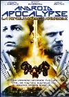 Android Apocalypse - La Rivolta Degli Androidi film in dvd di Paul Ziller