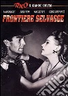 Frontiere Selvagge dvd