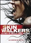 Skinwalkers - La Notte Della Luna Rossa dvd