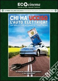 Chi Ha Ucciso L'Auto Elettrica? (Eco Cinema) dvd