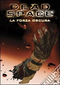 Dead Space. La forza oscura dvd