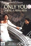 Only You - Amore A Prima Vista dvd