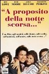 A Proposito Della Notte Scorsa film in dvd di Edward Zwick