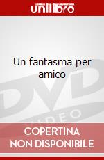 Un fantasma per amico dvd