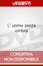 L' uomo senza ombra dvd
