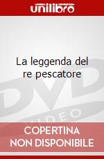 La leggenda del re pescatore dvd