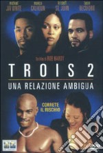 Trois 2 - Una Relazione Ambigua dvd