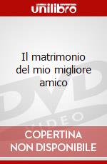 Il matrimonio del mio migliore amico dvd