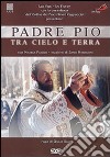 Padre Pio - Tra Cielo E Terra dvd