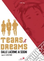 Tears & Dreams - Dalle Lacrime Ai Sogni dvd