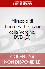 Miracolo di Lourdes. Le mani della Vergine. DVD (Il) film in dvd