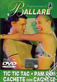 Impariamo A Ballare - Tic Tic Tac / Pam Pam / Cachete dvd