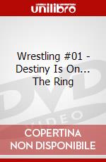 Wrestling #01 - Destiny Is On... The Ring dvd