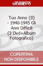 Tuo Anno (Il) - 1940-1945 Gli Anni Difficili (2 Dvd+Album Fotografico) dvd