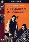 Il Prigioniero Del Caucaso film in dvd di Sergej Bodrov