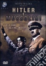 Hitler E Mussolini - Gli Anni Degli Incontri dvd