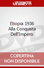 Etiopia 1936 Alla Conquista Dell'Impero dvd