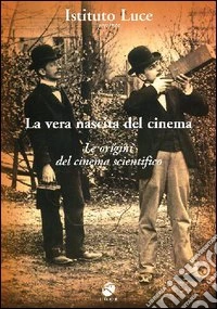La vera nascita del cinema. Le origini del cinema scientifico dvd