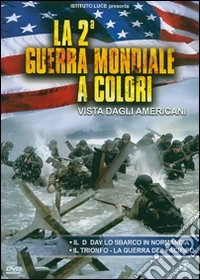 La seconda guerra mondiale a colori vista dagli americani. Vol. 2 dvd