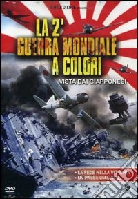 La seconda guerra mondiale a colori vista dai giapponesi dvd