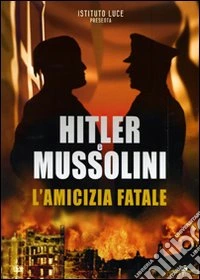 Hitler E Mussolini - l'Amicizia Fatale dvd